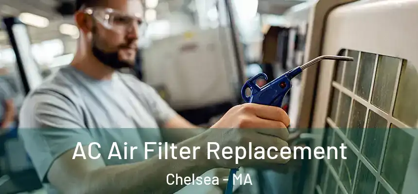 AC Air Filter Replacement Chelsea - MA