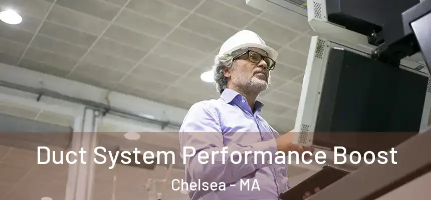 Duct System Performance Boost Chelsea - MA