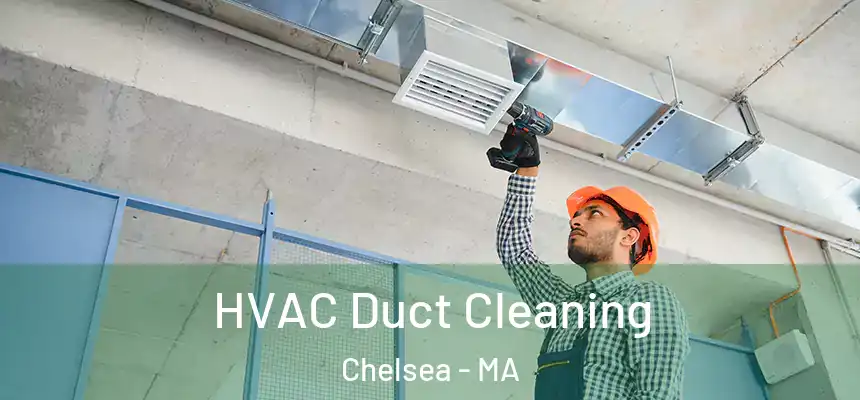  HVAC Duct Cleaning Chelsea - MA