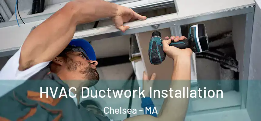  HVAC Ductwork Installation Chelsea - MA