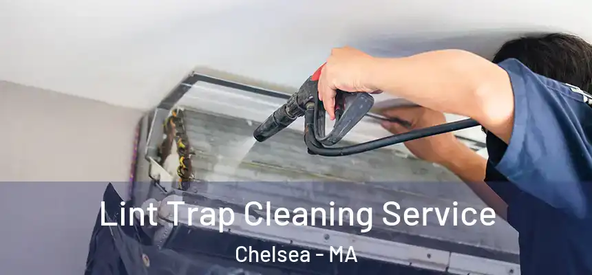  Lint Trap Cleaning Service Chelsea - MA