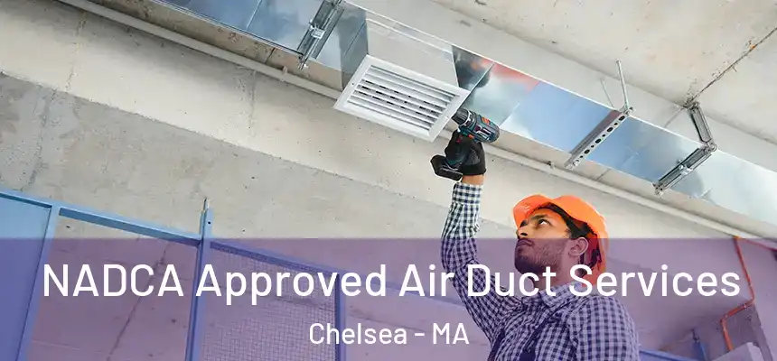  NADCA Approved Air Duct Services Chelsea - MA