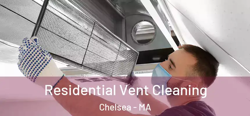  Residential Vent Cleaning Chelsea - MA