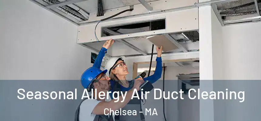  Seasonal Allergy Air Duct Cleaning Chelsea - MA