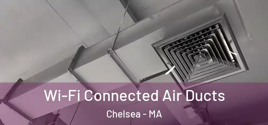 Wi-Fi Connected Air Ducts Chelsea - MA